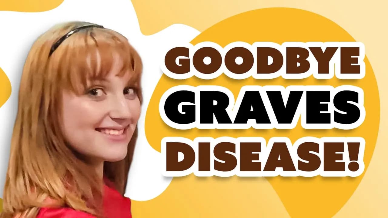 Graves Disease Treatment: How Diet Changed Everything for Ella